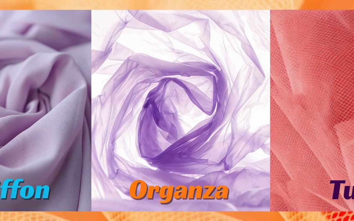 Organza vs Tulle vs Chiffon: The Ultimate Comparison